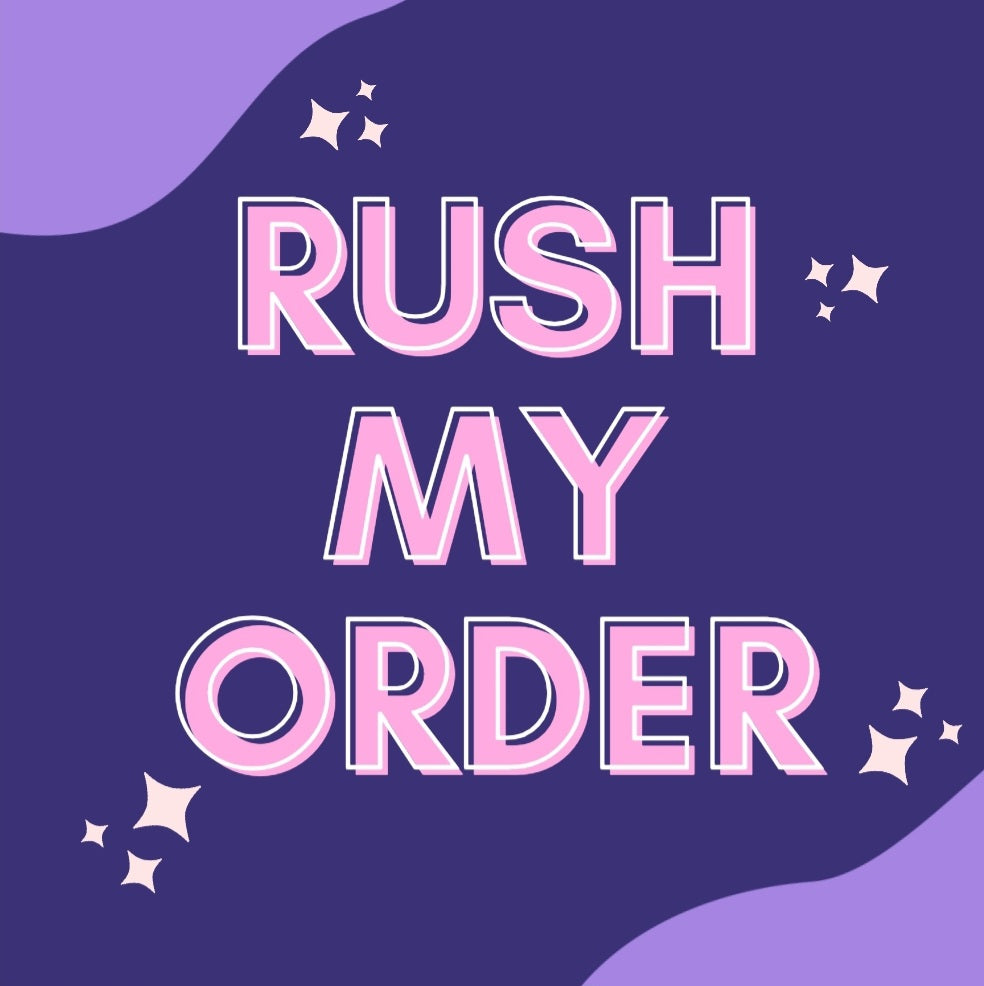 RUSH MY ORDER