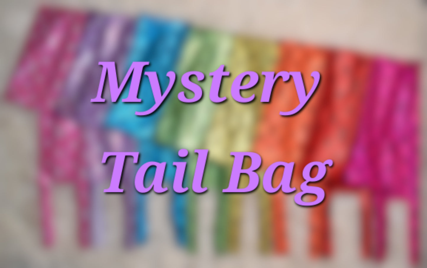 Mystery Tail Bag