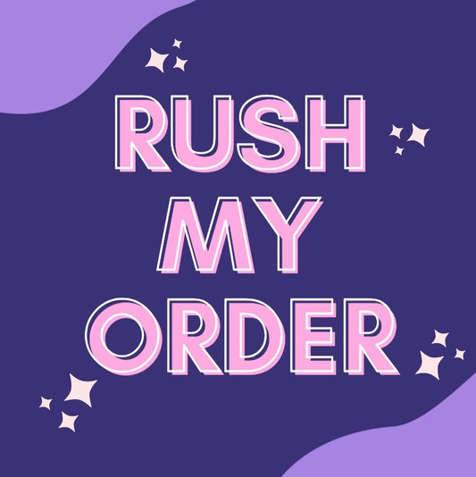 RUSH MY ORDER